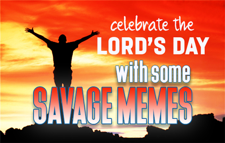 35 Savage Memes On The Lord’s Day
